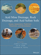 Acid mine drainage, rock drainage, and acid sulfate soils causes, assessment, prediction, prevention, and remediation