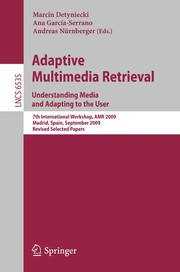 Adaptive Multimedia Retrieval. Understanding Media and Adapting to the User 7th International Workshop, AMR 2009, Madrid, Spain, September 24-25, 2009, Revised Selected Papers