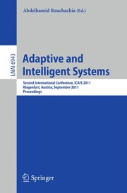 Adaptive and intelligent systems Second International Conference, ICAIS 2011, Klagenfurt, Austria, September 6-8, 2011. proceedings