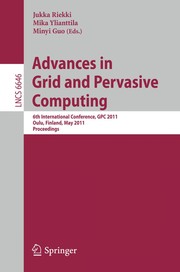 Advances in Grid and Pervasive Computing 6th International Conference, GPC 2011, Oulu, Finland, May 11-13, 2011. Proceedings