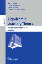 Algorithmic Learning Theory 22nd International Conference, ALT 2011, Espoo, Finland, October 5-7, 2011. Proceedings