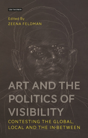 Art and the politics of visibility contesting the global, local and the in-between