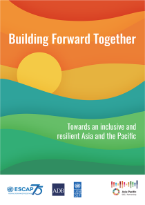 Building forward together towards an inclusive and resilient Asia and the Pacific