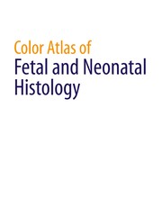 Color atlas of fetal and neonatal histology Linda M. Ernst, Eduardo D. Ruchelli and Dale S. Huff.