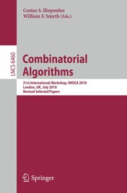 Combinatorial Algorithms 21st International Workshop, IWOCA 2010, London, UK, July 26-28, 2010, Revised Selected Papers