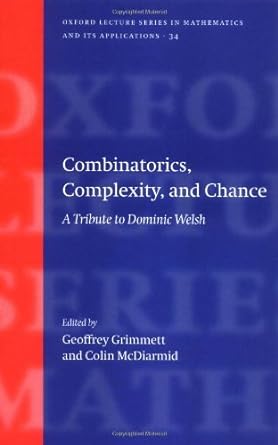 Combinatorics, complexity, and chance a tribute to Dominic Welsh