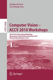 Computer Vision - ACCV 2010 Workshops ACCV 2010 International Workshops, Queenstown, New Zealand, November 8-9, 2010, Revised Selected Papers. Part I