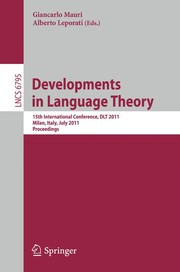 Developments in language theory 15th International Conference, DLT 2011, Milan, Italy, July 19-22, 2011. Proceedings