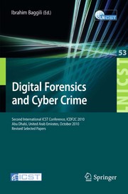 Digital forensics and cyber crime second international ICST conference, ICDF2C 2010, Abu Dhabi, United Arab Emirates, October 4-6, 2010, Revised selected papers