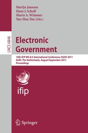 Electronic government 10th IFIP WG 8.5 international conference, EGOV 2011, Delft, The Netherlands, August 28-September 2, 2011. proceedings