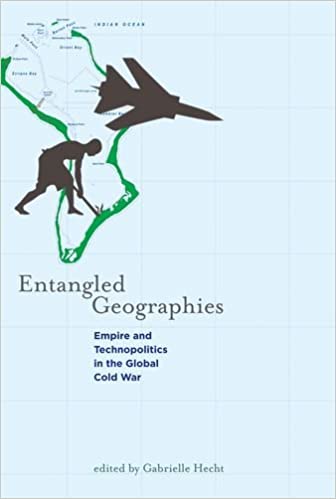 Entangled geographies empire and technopolitics in the global Cold War
