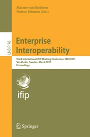 Enterprise interoperability third international IFIP working conference, IWEI 2011, Stockholm, Sweden, March 23-24, 2011. proceedings