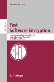 Fast software encryption 18th International Workshop, FSE 2011, Lyngby, Denmark, February 13-16, 2011, Revised Selected Papers
