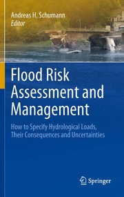 Flood risk assessment and management how to specify hydrological loads, their consequences and uncertainties