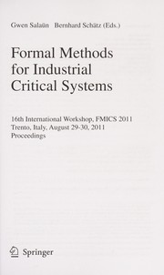 Formal methods for industrial critical systems 16th International Workshop, FMICS 2011, Trento, Italy, August 29-30, 2011. Proceedings