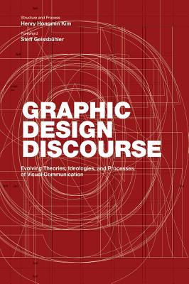 Graphic design discourse evolving theories, ideologies, and processes of visual communication