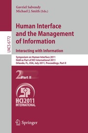 Human interface and the management of information symposium on human interface 2011, held as part of HCI International 2011, Orlando, FL, USA, July 9-14, 2011, proceedings. Part II