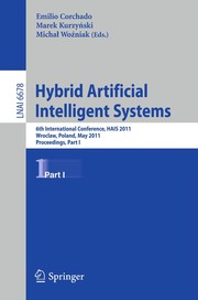 Hybrid artificial intelligent systems 6th international conference, HAIS 2011, Wroclaw, Poland, May 23-25, 2011 : proceedings, Part I