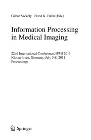 Information processing in medical imaging 22nd International Conference, IPMI 2011, Kloster Irsee, Germany, July 3-8, 2011, proceedings