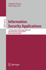 Information security applications 11th International Workshop, WISA 2010, Jeju Island, Korea, August 24-26, 2010, Revised selected papers