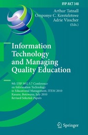 Information technology and managing quality education 9th IFIP WG 3.7 Conference on Information Technology in Educational Management, ITEM 2010, Kasane, Botswana, July 26-30, 2010, Revised Selected Papers