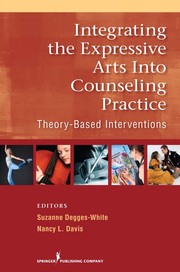 Integrating the expressive arts into counseling practice theory-based interventions