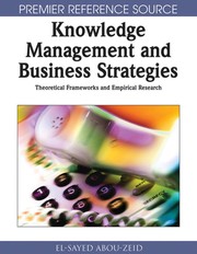 Knowledge management and business strategies theoretical frameworks and empirical research