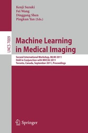 Machine learning in medical imaging Second International Workshop, MLMI 2011, Held in Conjunction with MICCAI 2011, Toronto, Canada, September 18, 2011. Proceedings