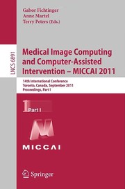 Medical image computing and computer-assisted intervention - MICCAI 2011 14th International Conference, Toronto, Canada, September 18-22, 2011, Proceedings, Part I
