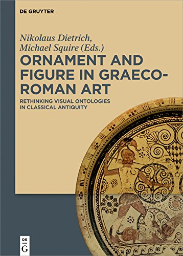 Ornament and figure in Graeco-Roman art rethinking visual ontologies in classical antiquity