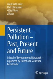 Persistent pollution -- past, present and future school of environmental research - organized by Helmholtz-Zentrum Geesthacht