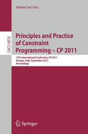 Principles and practice of constraint programming-- CP 2011 17th International Conference, CP 2011, Perugia, Italy, September 12-16, 2011, proceedings