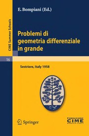 Problemi di geometria differenziale in grande lectures given at the Centro Internazionale Matematico Estivo (C.I.M.E.), held in Sestriere(Torino), Italy, July 31-August 8, 1958