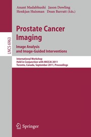 Prostate cancer imaging image analysis and image-guided interventions : international workshop, held in conjunction with MICCAI 2011, Toronto, Canada, September 22, 2011 : proceedings