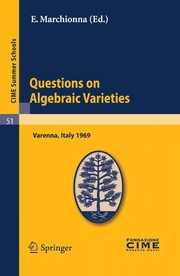 Questions on algebraic varieties lectures given at the Centro internazionale matematico estivo (C.I.M.E.) held in Varenna (Como), Italy, September 9-17, 1969