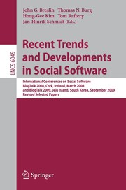 Recent trends and developments in social software International Conferences on Social Software, BlogTalk 2008, Cork, Ireland, March 3-4, 2008, and BlogTalk 2009, Jeju Island, South Korea, September 15-16, 2009 : revised selected papers
