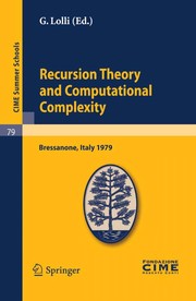 Recursion theory and computational complexity lectures given at a summer school of the Centro internazionale matematico estivo (C.I.M.E.) held in Bressanone(Bolzano), Italy, June 14-23, 1979