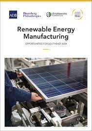 Renewable energy manufacturing opportunities for Southeast Asia