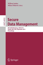 Secure Data Management 8th VLDB Workshop, SDM 2011, Seattle, WA, USA, September 2, 2011, Proceedings