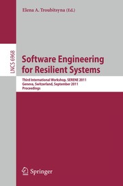 Software Engineering for Resilient Systems Third International Workshop, SERENE 2011, Geneva, Switzerland, September 29-30, 2011. Proceedings