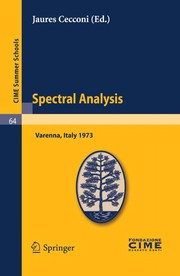 Spectral analysis lectures given at a Summer School of the Centro Internazionale Matematico Estivo (C.I.M.E.) held in Varenna (Como), Italy, August 24-September 2, 1973