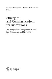 Strategies and Communications for Innovations An Integrative Management View for Companies and Networks