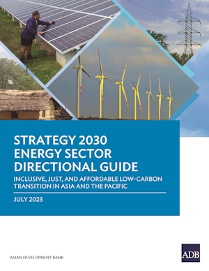 Strategy 2030 energy sector directional guide inclusive, just, and affordable low-carbon transition in Asia and the Pacific.