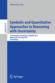 Symbolic and quantitative approaches to reasoning with uncertainty 11th European conference, ECSQARU 2011, Belfast, UK, June 29-July 1, 2011. Proceedings
