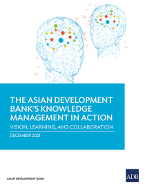 The Asian Development Bank’s knowledge management in action vision, learning, and collaboration