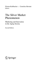 The Silver Market Phenomenon Marketing and Innovation in the Aging Society