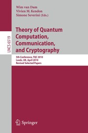 Theory of quantum computation, communication, and cryptography 5th conference, TQC 2010, Leeds, UK, April 13-15, 2010, revised selected papers