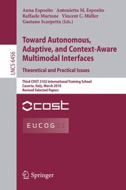Toward autonomous, adaptive, and context-aware multimodal interfaces. Theoretical and practical issues Third COST 2102 international training school, Caserta, Italy, March 15-19, 2010, revised selected papers