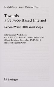 Towards a service-based internet. ServiceWave 2010 workshops International workshops, OCS, EMSOA, SMART, and EDBPM 2010, Ghent, Belgium, December 13-15, 2010, revised selected papers