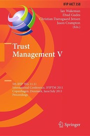 Trust management V 5th IFIP WG 11.11 International Conference, IFIPTM 2011, Copenhagen, Denmark, June 29 - July 1, 2011. Proceedings